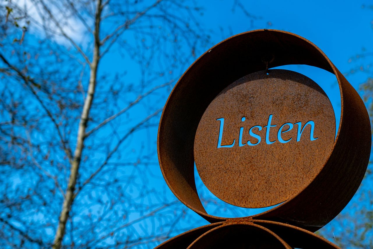 Listen more, speak less.